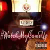 BJ Torch - #WatchMyComeUp